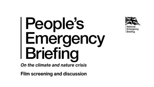 The text 'People's Emergency Briefing on the climate and nature crisis. Filming Screening and Discussion' written in black text on a white background. There is a logo in the top right corner of a black and white union jack flag with the text National Emergency Briefing.